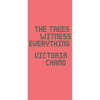 The Trees Witness Everything - Paperback