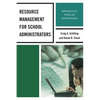 Resource Management for School Administrators: Optimizing Fiscal, Facility, and Human Resources - Hardcover