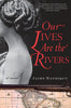 Our Lives Are the Rivers - Paperback