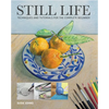 Still Life: Techniques and Tutorials for the Complete Beginner - Paperback