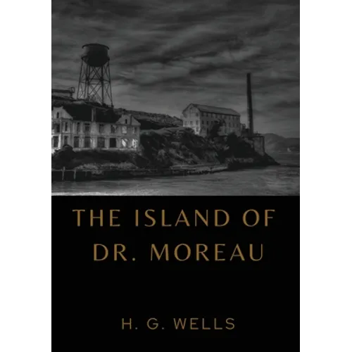 The Island of Dr. Moreau: the island of doctor moreau by H. G. Wells - Paperback