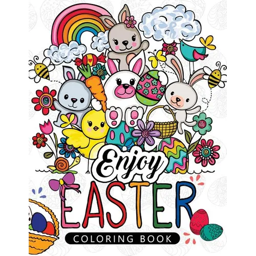 Enjoy Easter Coloring book: Designs for Adults, Teens, Kids, toddlers Children of All Ages - Paperback