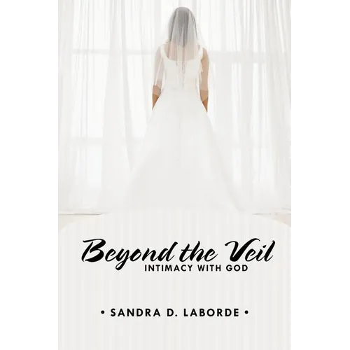 Beyond the Veil: Intimacy with God - Paperback