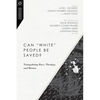 Can White People Be Saved?: Triangulating Race, Theology, and Mission - Paperback
