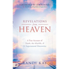 Revelations from Heaven: A True Account of Death, the Afterlife, and 31 Supernatural Discoveries - Hardcover