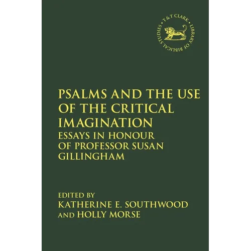 Psalms and the Use of the Critical Imagination: Essays in Honour of Professor Susan Gillingham - Paperback