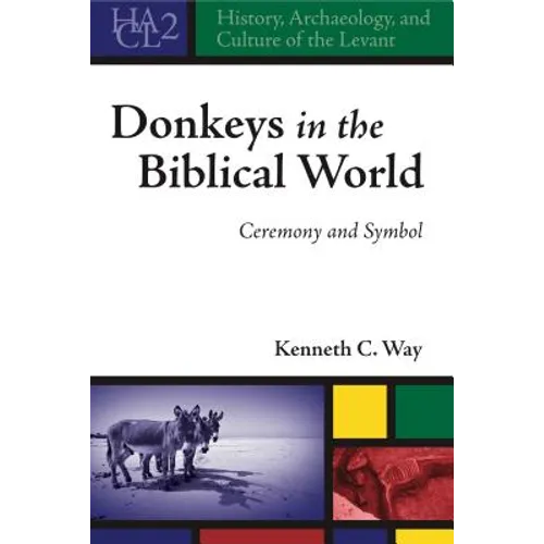Donkeys in the Biblical World: Ceremony and Symbol - Hardcover