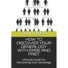 How to Discover Your Genealogy with Ease and Fast: Ultimate Guide For Discovering Your Genealogy - Paperback