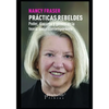 Prácticas Rebeldes: Poder, discurso y género en la teoría social contemporánea - Paperback