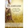 Blameless: Living a Life Free from Guilt and Shame - Paperback