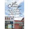The Change: My Great American, Postindustrial, Midlife Crisis Tour - Hardcover
