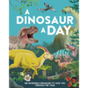 A Dinosaur a Day: 365 Incredible Dinosaurs to Take You Through the Year - Hardcover
