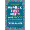 Unfuck Your Brain Workbook: Using Science to Get Over Anxiety, Depression, Anger, Freak-Outs, and Triggers - Paperback