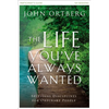 The Life You've Always Wanted Bible Study Participant's Guide: Spiritual Disciplines for Ordinary People - Paperback