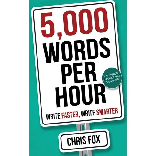 5,000 Words Per Hour: Write Faster, Write Smarter - Paperback