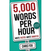5,000 Words Per Hour: Write Faster, Write Smarter - Paperback