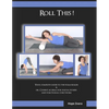 Roll This! The Best Foam Roller and AcuBall Guide You Will Ever Own!: The Most Detailed Guide For Both Students & Teachers You Will Ever Find! - Paperback