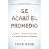 Se Acabó El Promedio: Cómo Tener Éxito En Un Mundo Que Valora La Uniformidad - Paperback