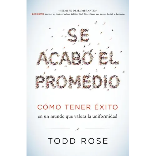 Se Acabó El Promedio: Cómo Tener Éxito En Un Mundo Que Valora La Uniformidad - Paperback