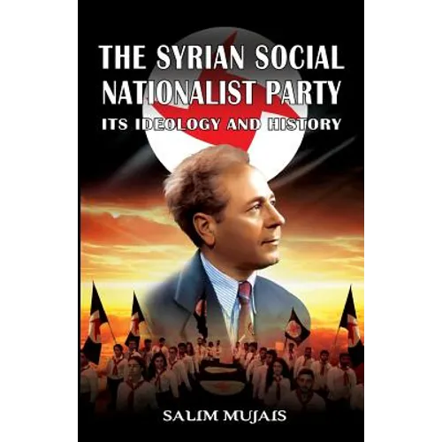 The Syrian Social Nationalist Party: Its Ideology and History - Paperback