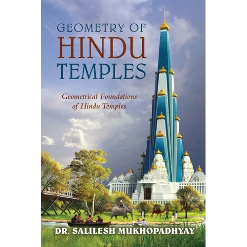 Geometry of Hindu Temples: Geometrical Foundations of Hindu Temples - Paperback