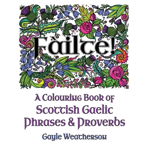 Fàilte! A Colouring Book of Scottish Gaelic Phrases & Proverbs - Paperback