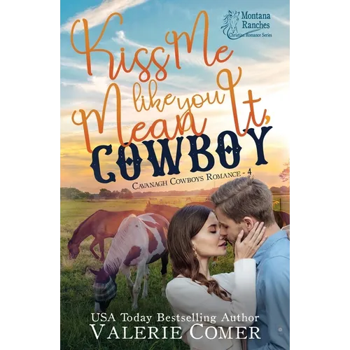Kiss Me Like You Mean It, Cowboy: a fish-out-of-water, single-mom Montana Ranches Christian Romance - Paperback