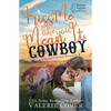 Kiss Me Like You Mean It, Cowboy: a fish-out-of-water, single-mom Montana Ranches Christian Romance - Paperback