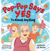 Pop-Pop Says Yes To Almost Anything - Hardcover