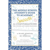 The Middle School Student's Guide to Academic Success: 12 Conversations for College and Career Readiness - Paperback
