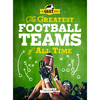 The Greatest Football Teams of All Time - Hardcover