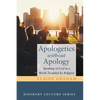 Apologetics Without Apology: Speaking of God in a World Troubled by Religion - Paperback