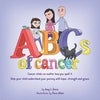 The ABCs of Cancer: Cancer stinks no matter how you spell it. Help your child understand your journey with hope, strength and grace. - Paperback