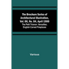 The Brochure Series of Architectural Illustration, vol. 06, No. 04, April 1900; The Petit Trianon: Versailles; English Carved Fireplaces - Paperback