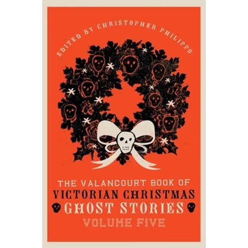 The Valancourt Book of Victorian Christmas Ghost Stories, Volume Five - Hardcover