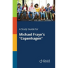 A Study Guide for Michael Frayn's "Copenhagen" - Paperback