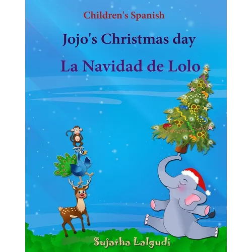 Children's Spanish: Jojo's Christmas day. La Navidad de Lolo (Christmas book): Children's Picture book English-Spanish (Bilingual Edition) - Paperback