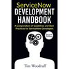 ServiceNow Development Handbook - Second Edition: A compendium of pro-tips, guidelines, and best practices for ServiceNow developers - Paperback