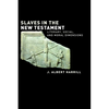 Slaves in the New Testament: Literary, Social, and Moral Dimensions - Paperback