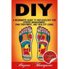 Diy: A Beginner's Guide To Reflexology For Stress Management, Pain Treatment, and Healthy Living - Paperback