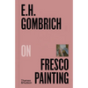 E. H. Gombrich on Fresco Painting - Hardcover
