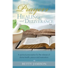 Prayers for Healing and Deliverance: A spiritual prescription for the release of divine health, peace and restoration - Paperback