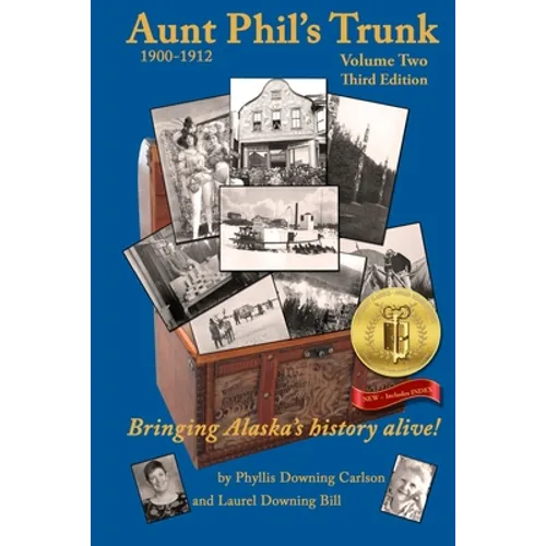 Aunt Phil's Trunk Volume Two Third Edition: Bringing Alaska's history alive! - Paperback