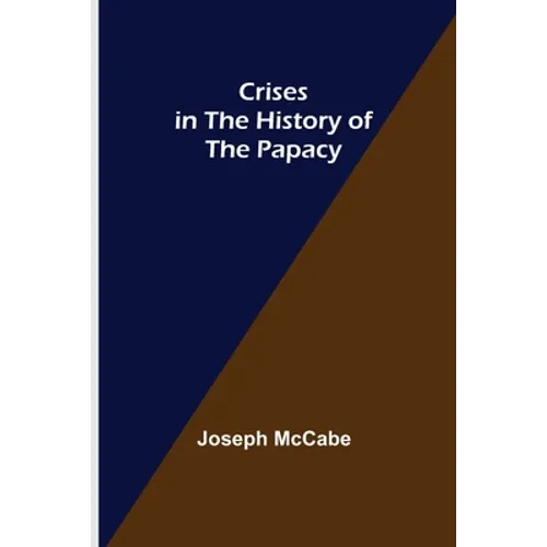 Crises in the History of the Papacy - Paperback