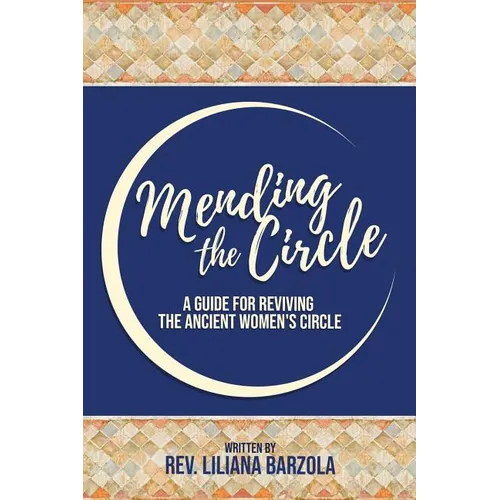 Mending The Circle: A Guide for Reviving The Ancient Women's Circle - Paperback