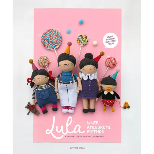 Lula & Her Amigurumi Friends: A Quirky Club of Crochet Characters - Paperback