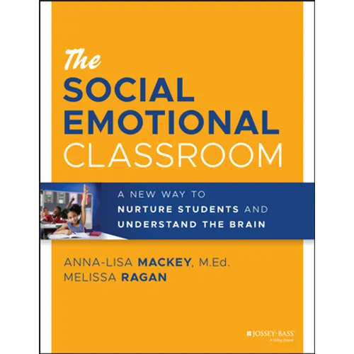 The Social Emotional Classroom: A New Way to Nurture Students and Understand the Brain - Paperback