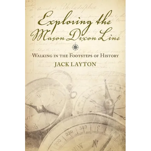 Exploring the Mason Dixon Line: Walking in the Footsteps of History - Paperback