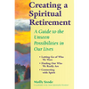 Creating a Spiritual Retirement: A Guide to the Unseen Possibilities in Our Lives - Paperback