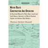 Motor Boats - Construction and Operation - An Illustrated Manual for Motor Boat, Launch and Yacht Owners, Operator's of Marine Gasolene Engines, and A - Hardcover